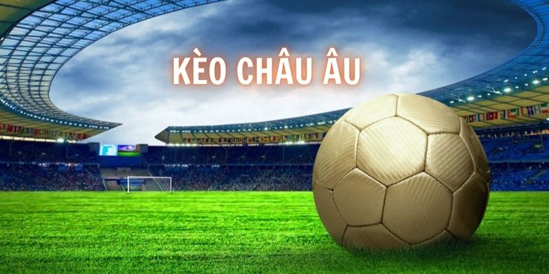 Bí quyết chơi kèo châu Âu hiệu quả