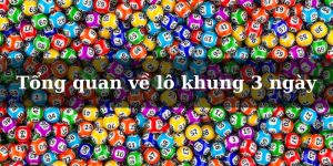 Lô khung 3 ngày là phương pháp cá cược lô đề rất phổ biến